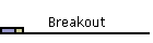 Breakout